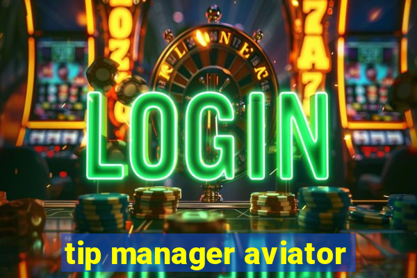 tip manager aviator